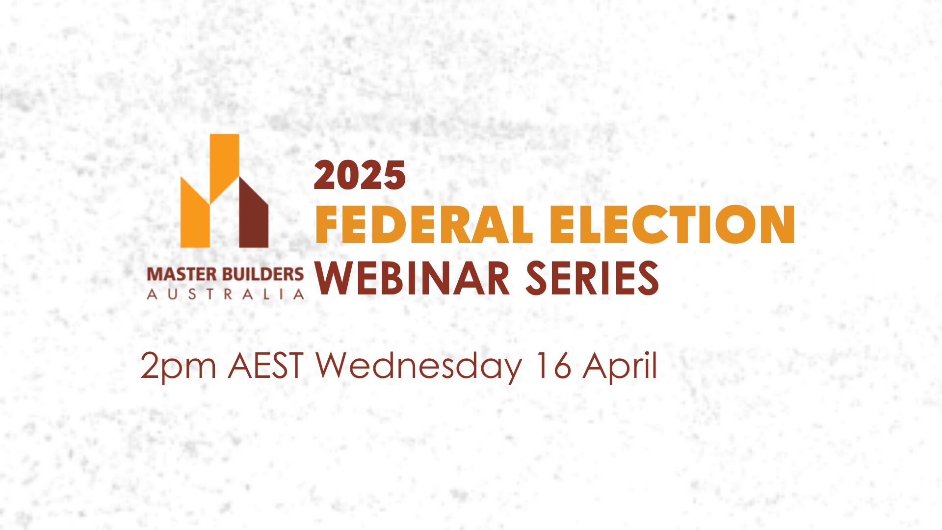 The 2025 Federal Election Webinar Series - Webinar 3 - Master Builders ...